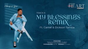 Kibonge Wa Yesu – My Blessings Remix Ft. Camel & Dickson Tamba