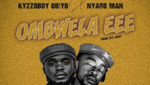 Kyzzoboy Obiyo Ft Nyago Man – Ombwela Eee