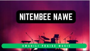 Nitembee Nawe By Music Maestro
