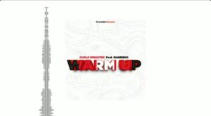 CHOLO BRIGHTER – WARM UP FT MANENGO