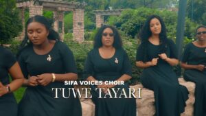 Sifa Voices Choir – TUWE TAYARI