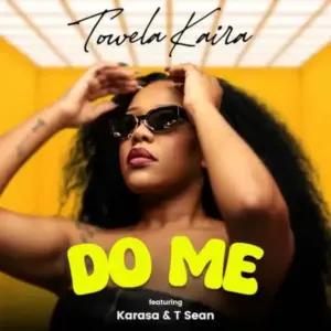 Towela Kaira Ft Karasa & T Sean – Do Me