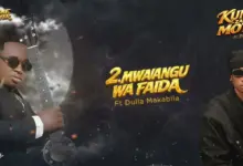 Kidene Fighter ft. Dulla Makabila – Mwanangu Wa Faida