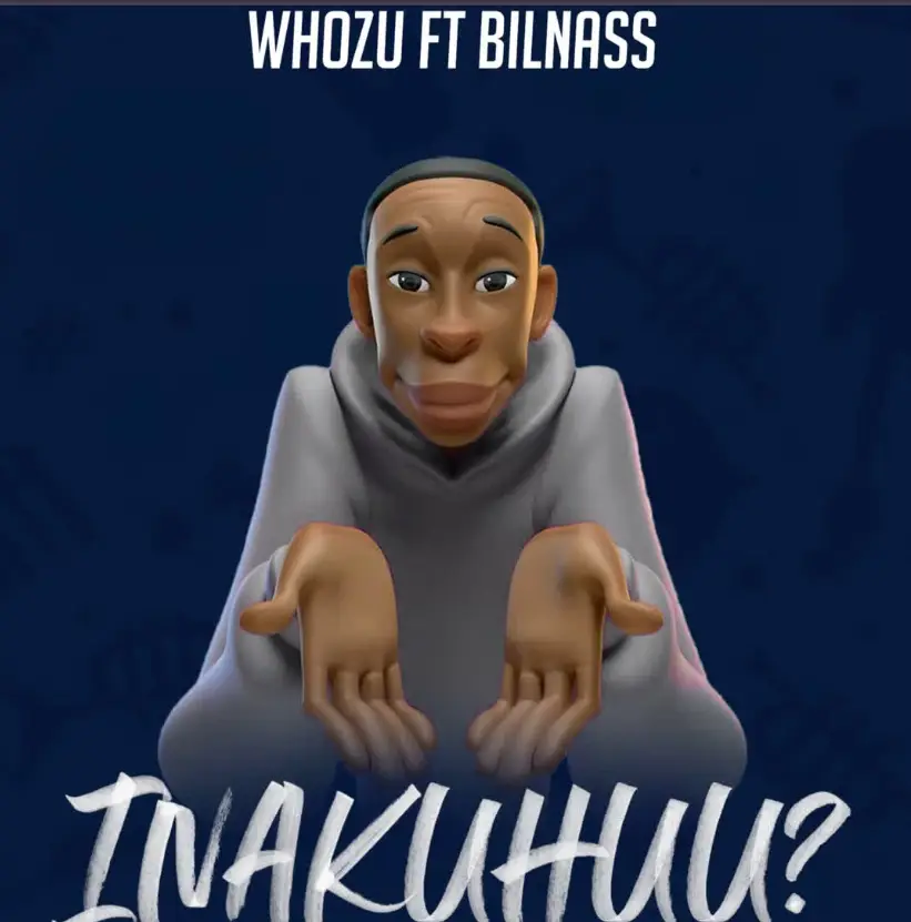 Whozu ft Billnass – Inakuhuu