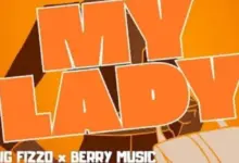 Big Fizzo ft Berry Music – My Lady