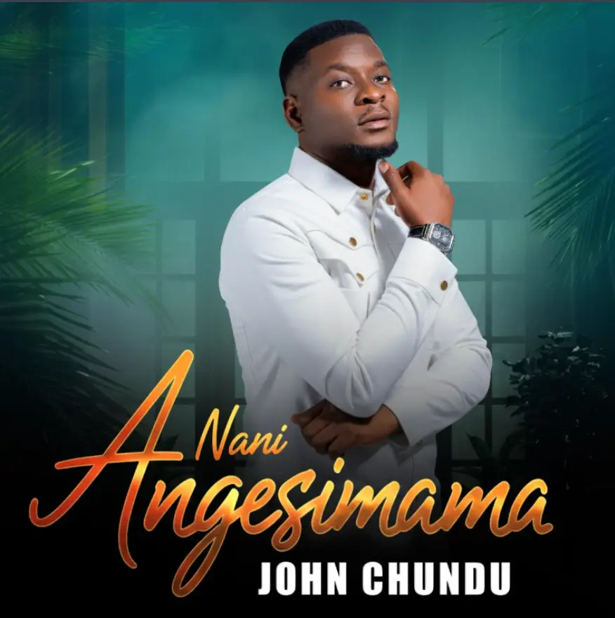 John Chundu – Nana Angesimama