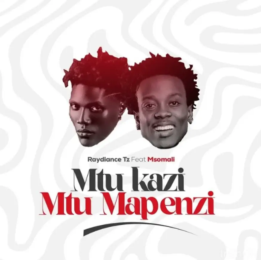 Raydiance Tz ft Msomali – Mtu kazi Mtu Mapenzi