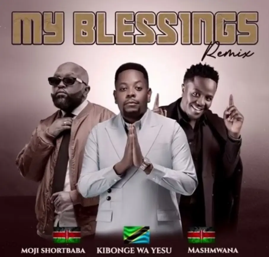Kibonge wa Yesu ft Moji Shortbaba & Mash Mwana – My Blessings (Remix)