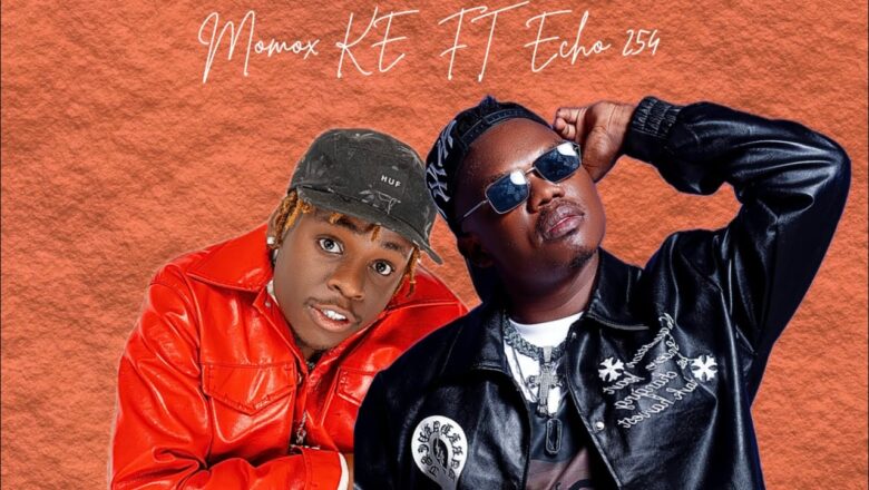 Momox KE ft Echo 254 – I LOVE YOU