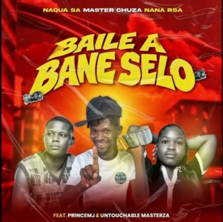 Naqua SA, Master Chuza ,Nana RSA Ft PrinceMJ & Untouchable MasterZA – Baile A Bane Selo