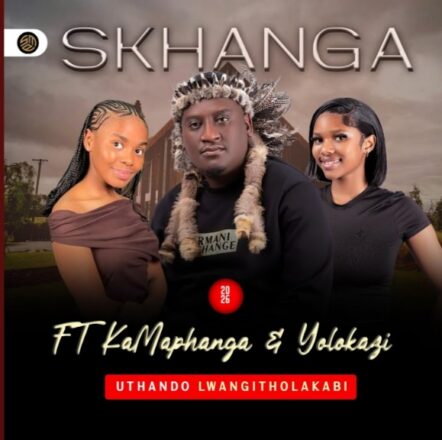 Skhanga – Thando lwathola kabi Ft KaMaphanga & Yolokazi