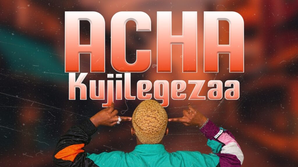 Acha Kujilegeza